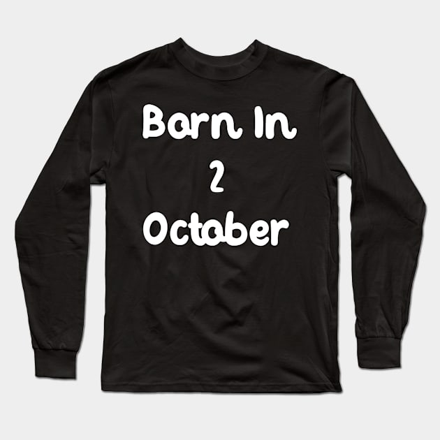 Born In 2 October Long Sleeve T-Shirt by Fandie